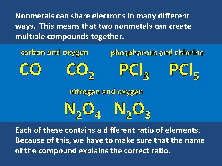 Nonmetals can share electrons in many different ways. This means that two nonmetals can
