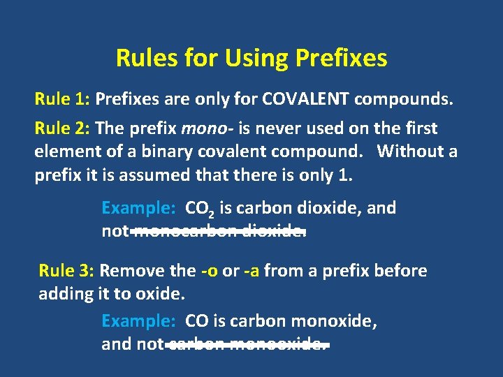 Rules for Using Prefixes Rule 1: Prefixes are only for COVALENT compounds. Rule 2: