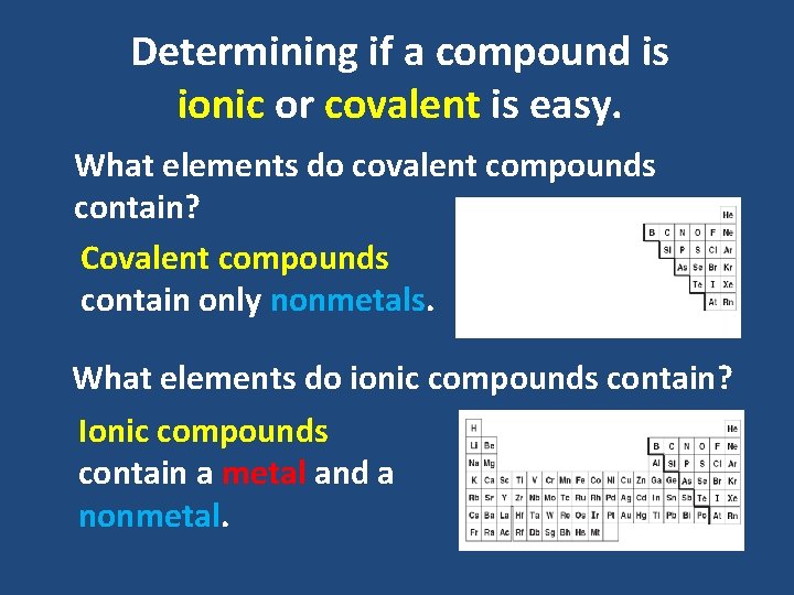 Determining if a compound is ionic or covalent is easy. What elements do covalent