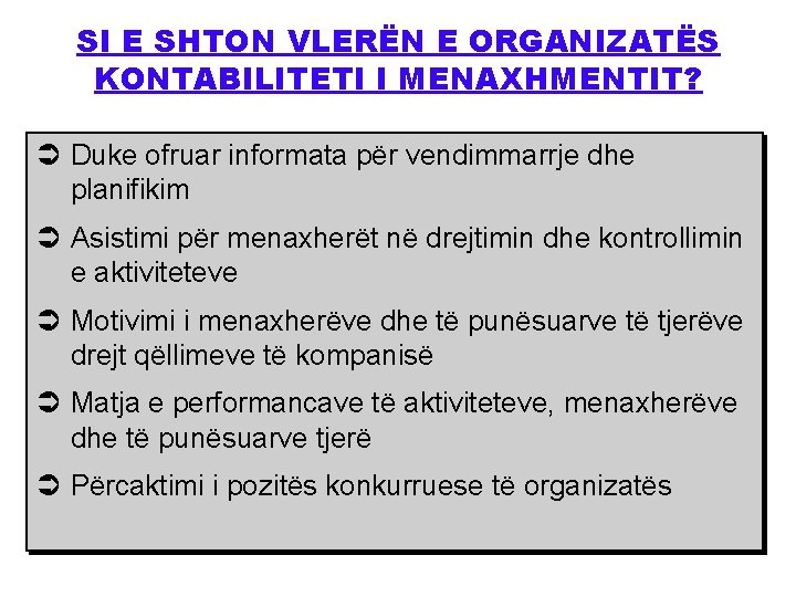 SI E SHTON VLERËN E ORGANIZATËS KONTABILITETI I MENAXHMENTIT? Ü Duke ofruar informata për