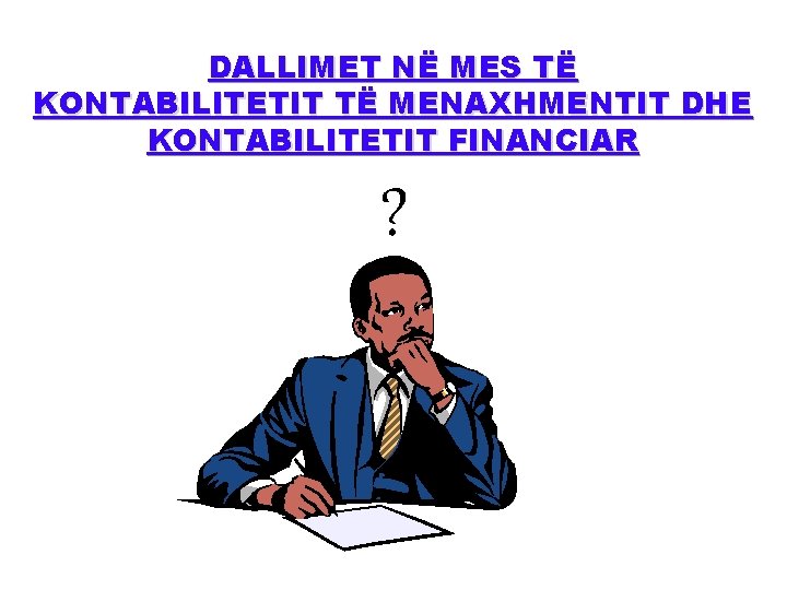 DALLIMET NË MES TË KONTABILITETIT TË MENAXHMENTIT DHE KONTABILITETIT FINANCIAR ? 