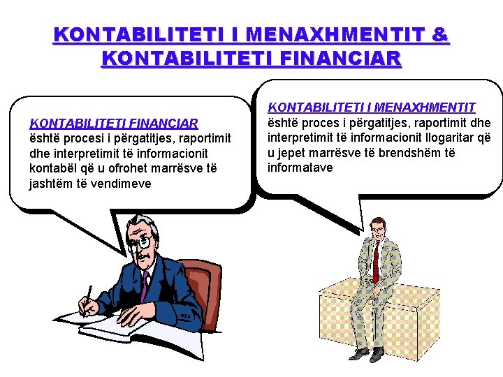 KONTABILITETI I MENAXHMENTIT & KONTABILITETI FINANCIAR është procesi i përgatitjes, raportimit dhe interpretimit të