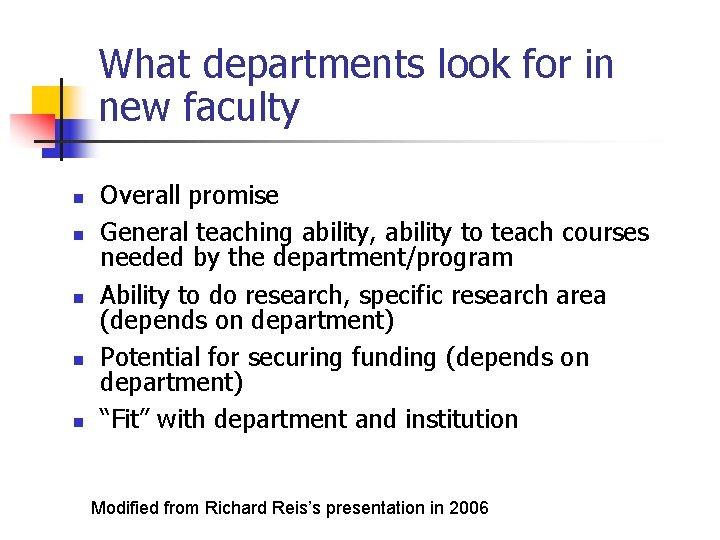 What departments look for in new faculty n n n Overall promise General teaching