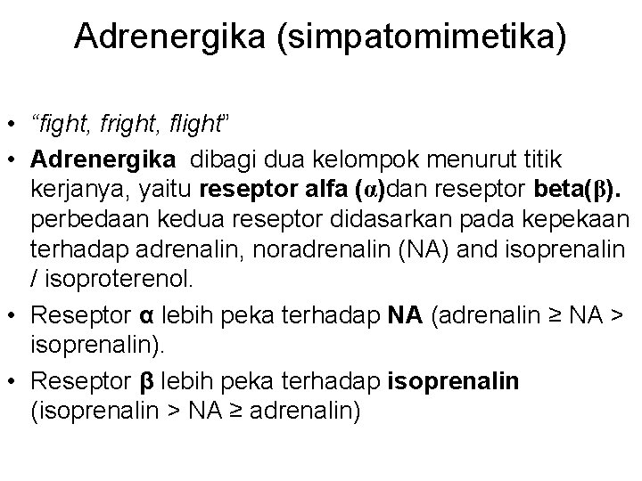 Adrenergika (simpatomimetika) • “fight, fright, flight” • Adrenergika dibagi dua kelompok menurut titik kerjanya,
