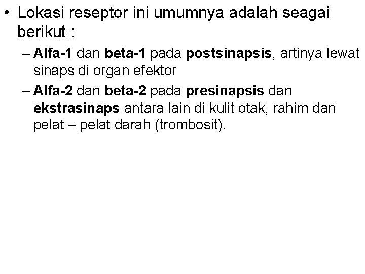  • Lokasi reseptor ini umumnya adalah seagai berikut : – Alfa-1 dan beta-1