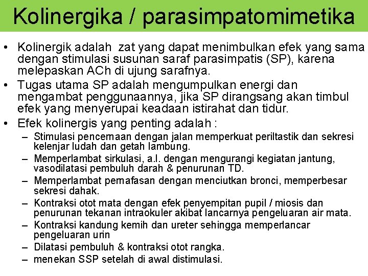 Kolinergika / parasimpatomimetika • Kolinergik adalah zat yang dapat menimbulkan efek yang sama dengan