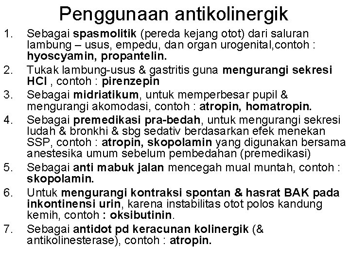 Penggunaan antikolinergik 1. 2. 3. 4. 5. 6. 7. Sebagai spasmolitik (pereda kejang otot)