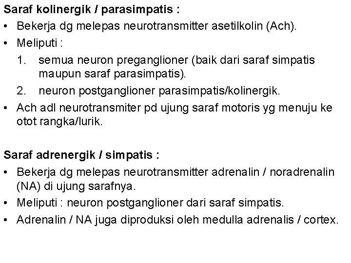 Saraf kolinergik / parasimpatis : • Bekerja dg melepas neurotransmitter asetilkolin (Ach). • Meliputi