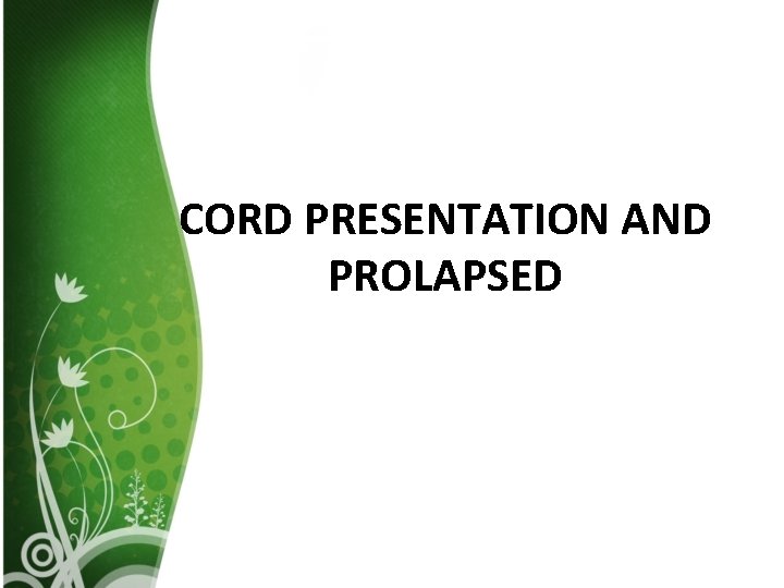 CORD PRESENTATION AND PROLAPSED 