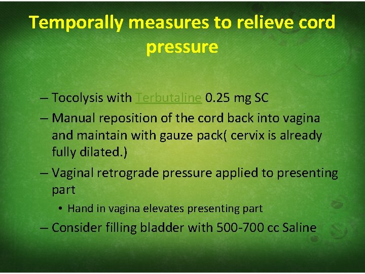 Temporally measures to relieve cord pressure – Tocolysis with Terbutaline 0. 25 mg SC