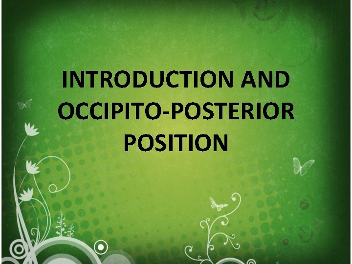 INTRODUCTION AND OCCIPITO-POSTERIOR POSITION 