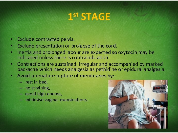 1 st STAGE • Exclude contracted pelvis. • Exclude presentation or prolapse of the