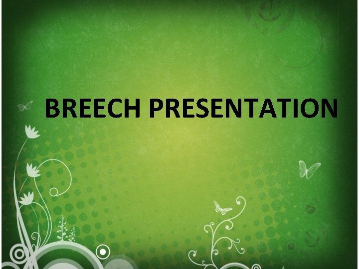 BREECH PRESENTATION 