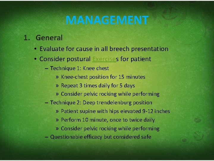 MANAGEMENT 1. General • Evaluate for cause in all breech presentation • Consider postural