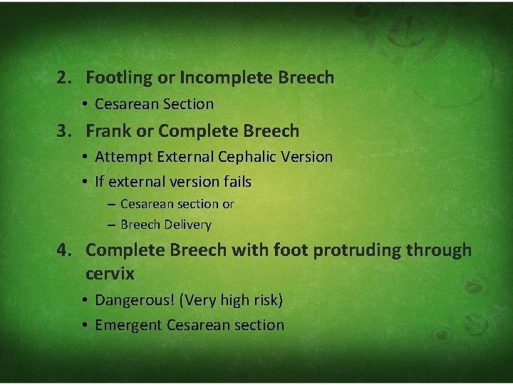 2. Footling or Incomplete Breech • Cesarean Section 3. Frank or Complete Breech •
