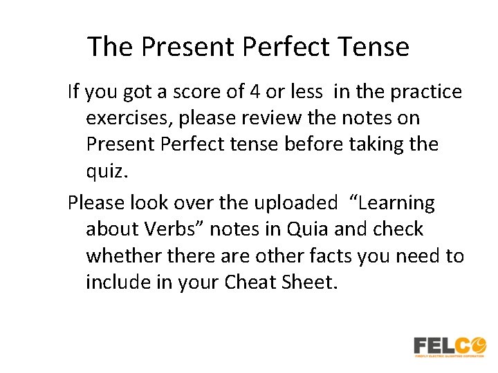 The Present Perfect Tense If you got a score of 4 or less in