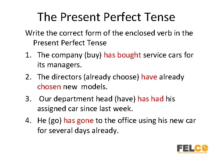 The Present Perfect Tense Write the correct form of the enclosed verb in the