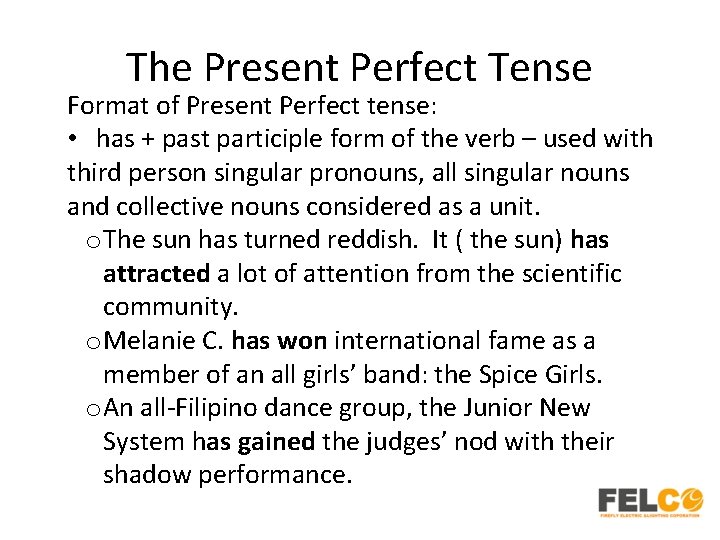 The Present Perfect Tense Format of Present Perfect tense: • has + past participle