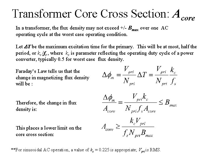 Transformer Core Cross Section: Acore In a transformer, the flux density may not exceed