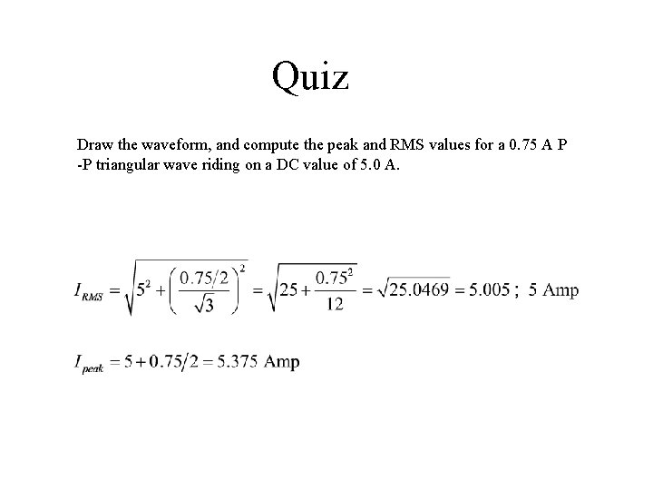 Quiz Draw the waveform, and compute the peak and RMS values for a 0.