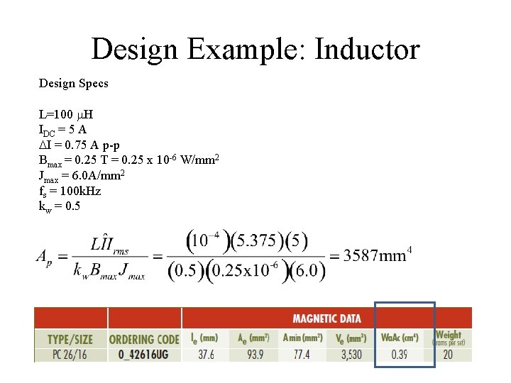 Design Example: Inductor Design Specs L=100 m. H IDC = 5 A DI =