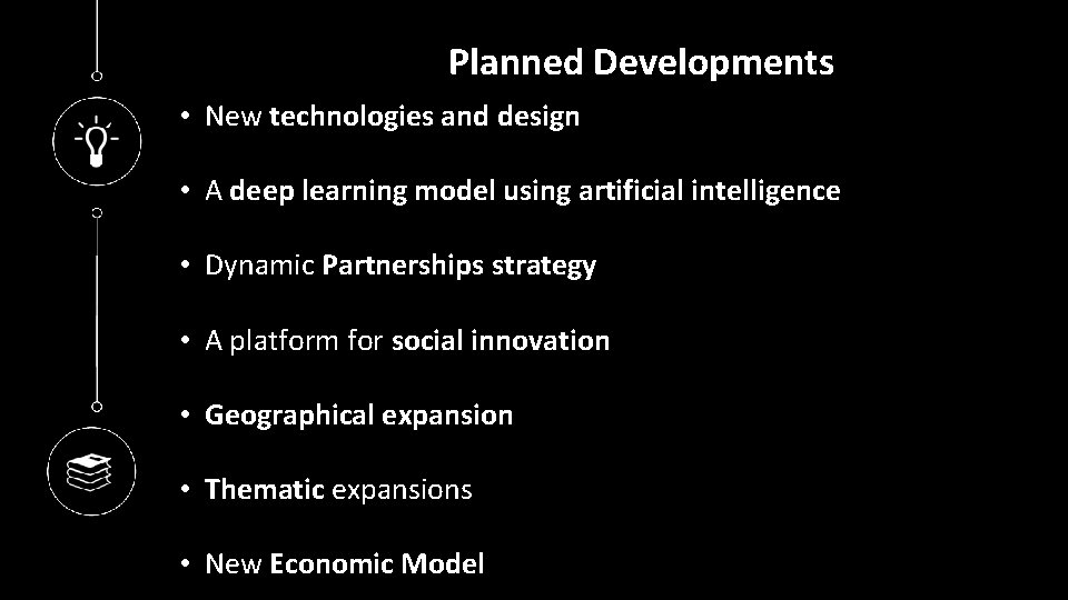 Planned Developments • New technologies and design • A deep learning model using artificial