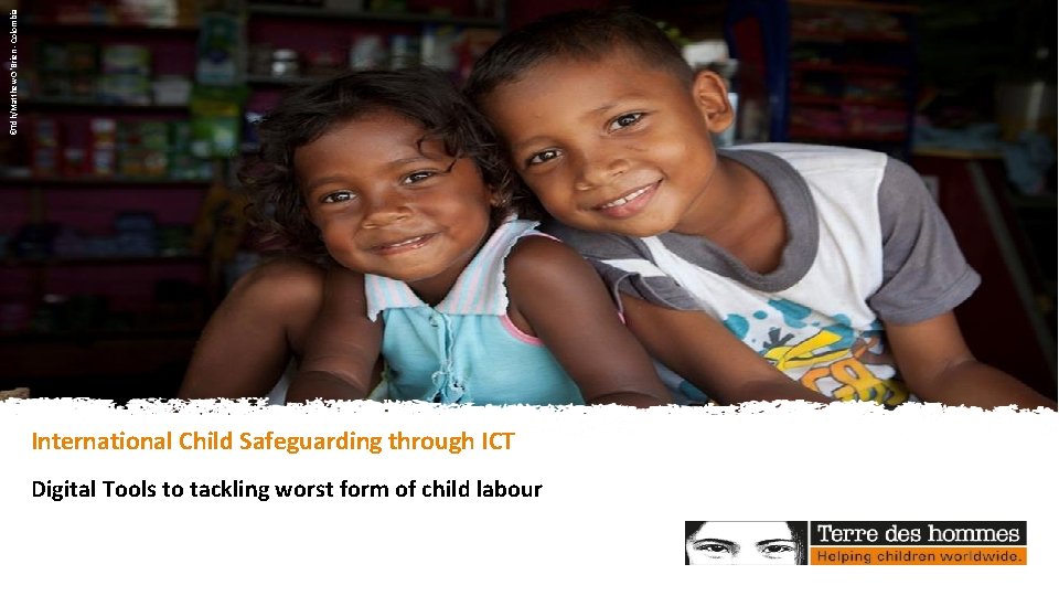 ©Tdh/Matthew O‘Brien - Colombia International Child Safeguarding through ICT Digital Tools to tackling worst