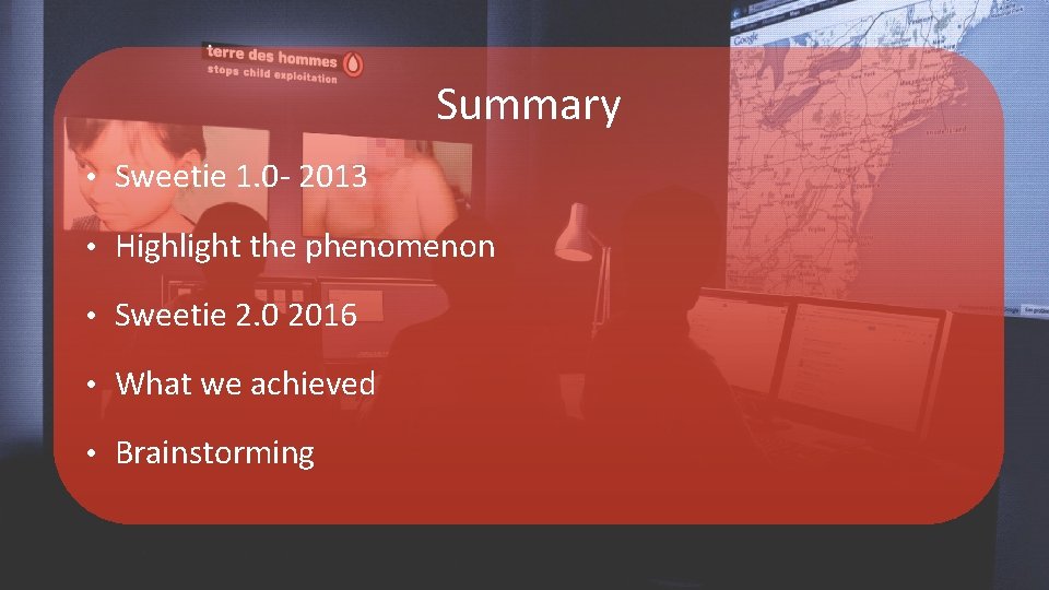  • pedophiles”) Summary • Sweetie 1. 0 - 2013 • Highlight the phenomenon