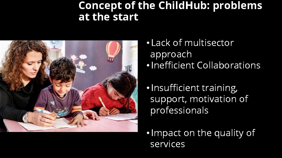 Concept of the Child. Hub: problems at the start • Lack of multisector approach