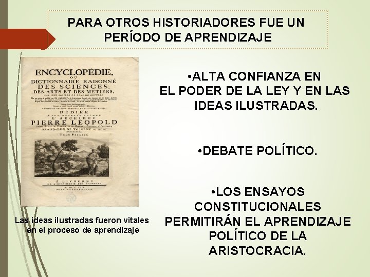 PARA OTROS HISTORIADORES FUE UN PERÍODO DE APRENDIZAJE • ALTA CONFIANZA EN EL PODER