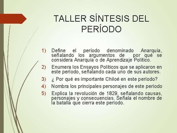 TALLER SÍNTESIS DEL PERÍODO 1) 2) 3) 4) 5) Define el período denominado Anarquía,