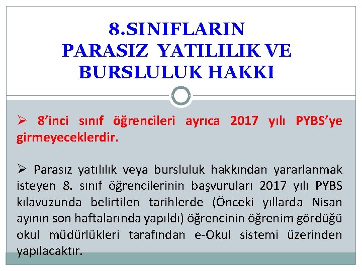 8. SINIFLARIN PARASIZ YATILILIK VE BURSLULUK HAKKI Ø 8’inci sınıf öğrencileri ayrıca 2017 yılı