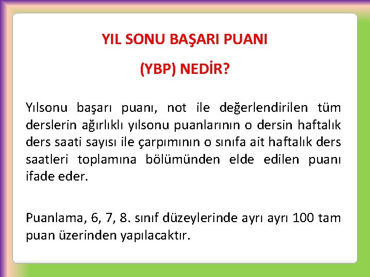 YIL SONU BAŞARI PUANI (YBP) NEDİR? Yılsonu başarı puanı, not ile değerlendirilen tüm derslerin