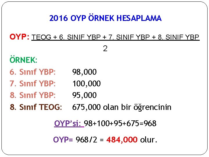 2016 OYP ÖRNEK HESAPLAMA OYP: TEOG + 6. SINIF YBP + 7. SINIF YBP