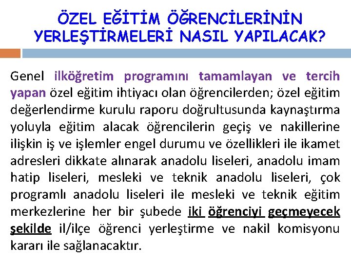 ÖZEL EĞİTİM ÖĞRENCİLERİNİN YERLEŞTİRMELERİ NASIL YAPILACAK? Genel ilköğretim programını tamamlayan ve tercih yapan özel