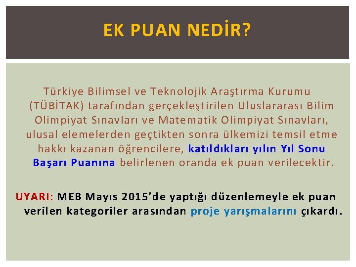 EK PUAN NEDİR? Türkiye Bilimsel ve Teknolojik Araştırma Kurumu (TÜBİTAK) tarafından gerçekleştirilen Uluslararası Bilim