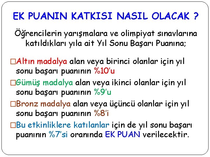 EK PUANIN KATKISI NASIL OLACAK ? Öğrencilerin yarışmalara ve olimpiyat sınavlarına katıldıkları yıla ait