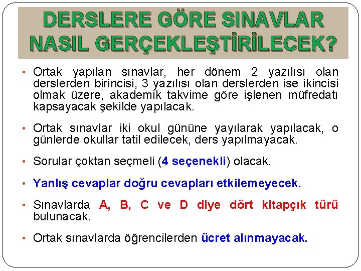 DERSLERE GÖRE SINAVLAR NASIL GERÇEKLEŞTİRİLECEK? • Ortak yapılan sınavlar, her dönem 2 yazılısı olan