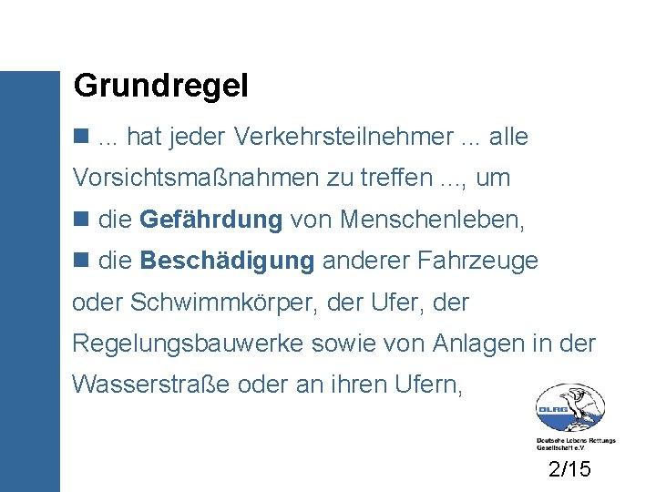 Grundregel . . . hat jeder Verkehrsteilnehmer. . . alle Vorsichtsmaßnahmen zu treffen. .