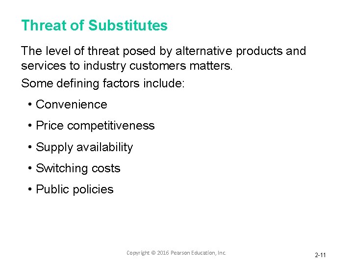 Threat of Substitutes The level of threat posed by alternative products and services to