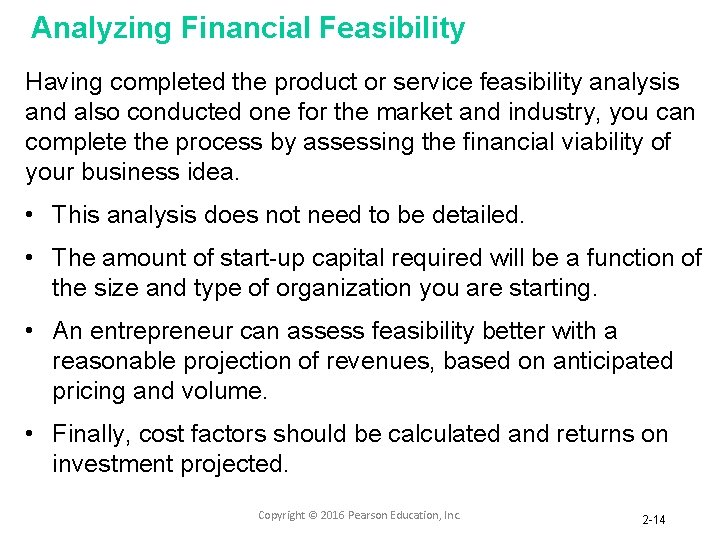 Analyzing Financial Feasibility Having completed the product or service feasibility analysis and also conducted