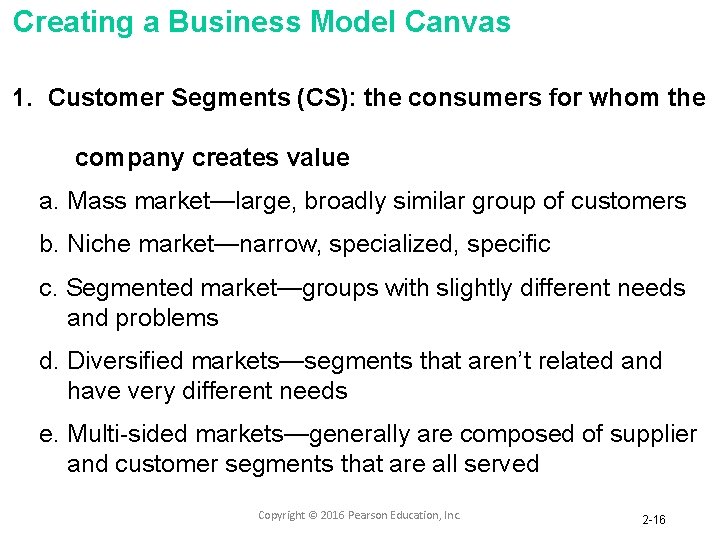 Creating a Business Model Canvas 1. Customer Segments (CS): the consumers for whom the