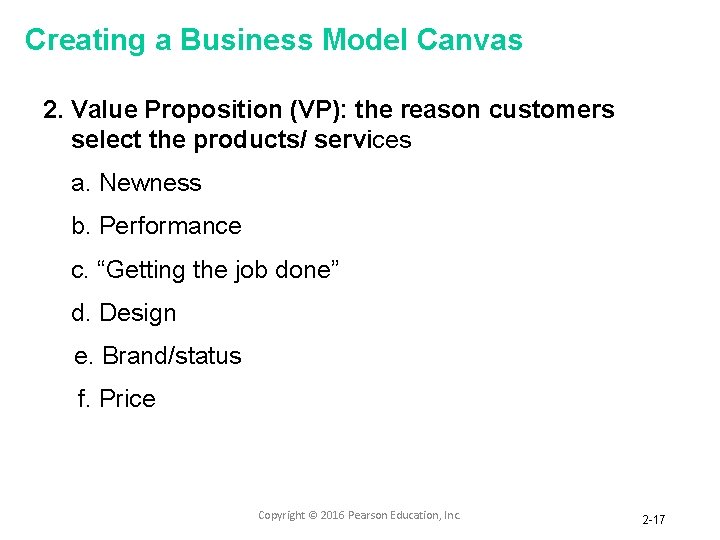 Creating a Business Model Canvas 2. Value Proposition (VP): the reason customers select the