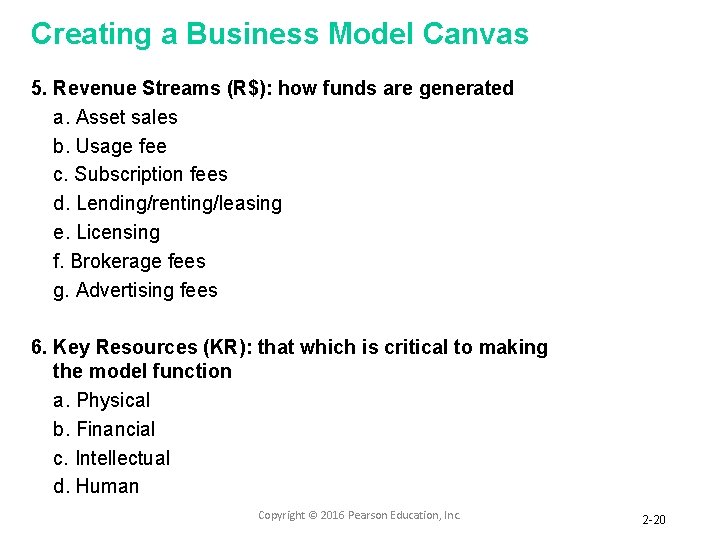 Creating a Business Model Canvas 5. Revenue Streams (R$): how funds are generated a.