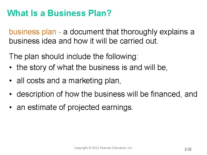 What Is a Business Plan? business plan - a document that thoroughly explains a