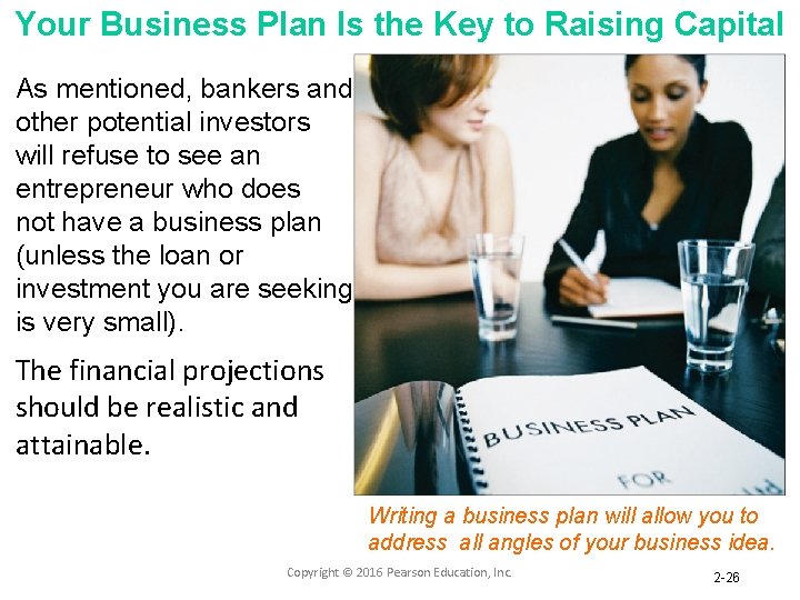 Your Business Plan Is the Key to Raising Capital As mentioned, bankers and other