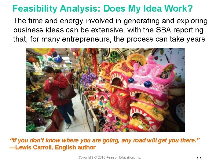 Feasibility Analysis: Does My Idea Work? The time and energy involved in generating and