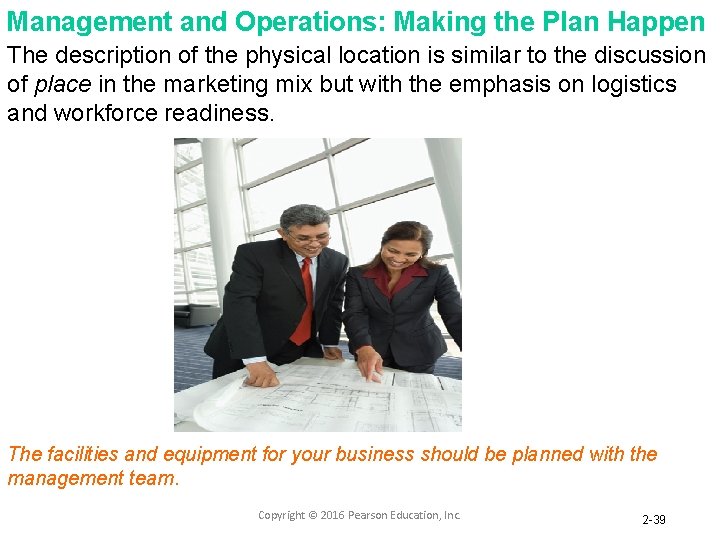 Management and Operations: Making the Plan Happen The description of the physical location is