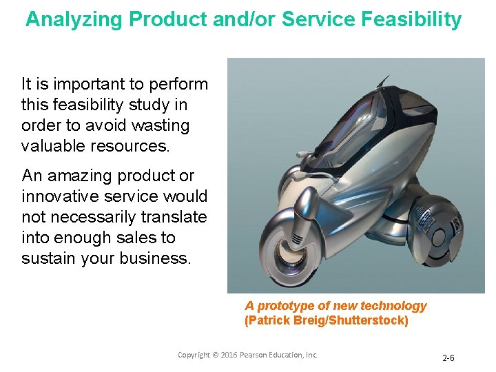 Analyzing Product and/or Service Feasibility It is important to perform this feasibility study in