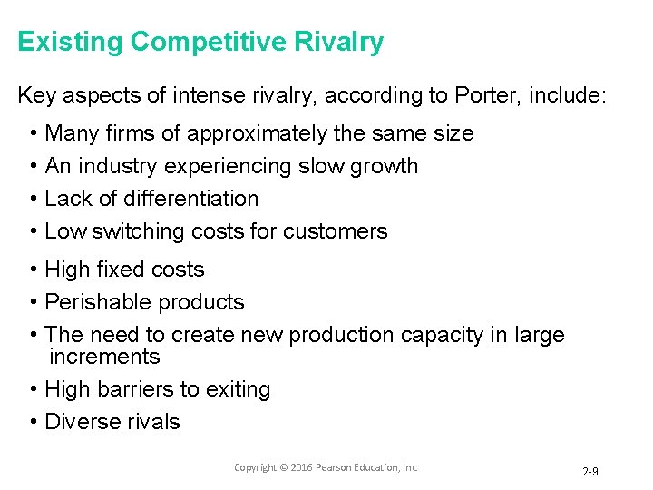 Existing Competitive Rivalry Key aspects of intense rivalry, according to Porter, include: • Many